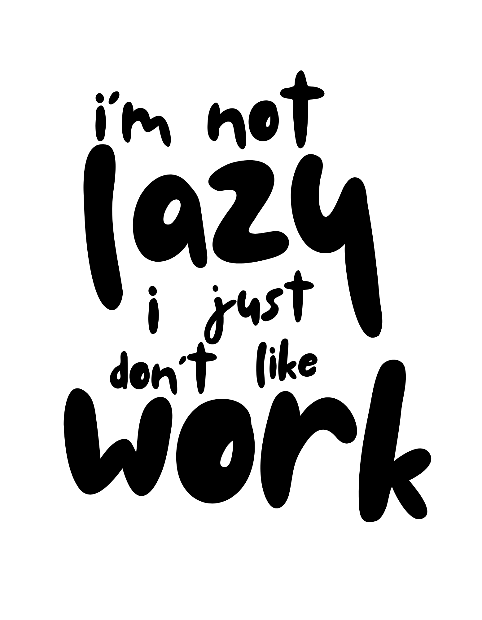 Not Lazy, Just Don't Like Work